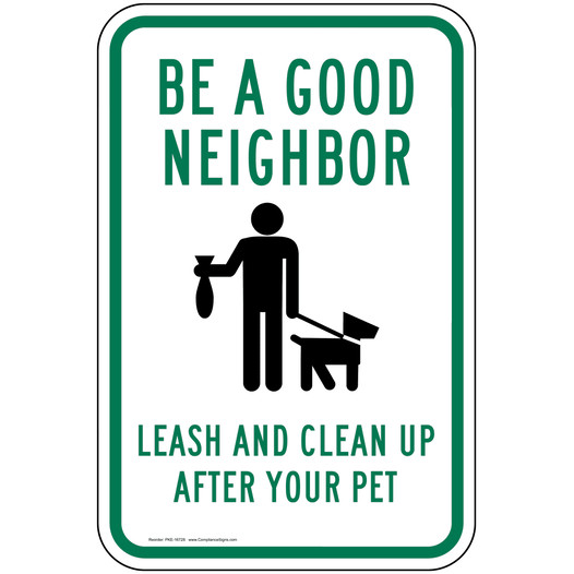 Be A Good Neighbor Leash And Clean Up After Your Pet Sign PKE-16728