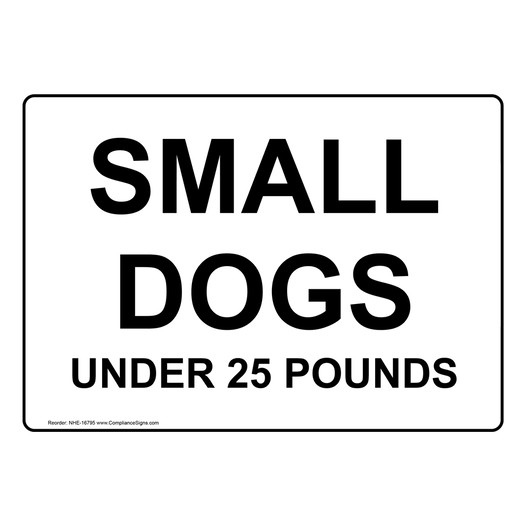 Small Dogs Under 25 Pounds Sign NHE-16795 Pets / Pet Waste