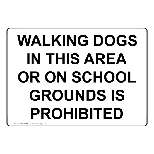 Walking Dogs In This Area Or On School Grounds Sign NHE-34112