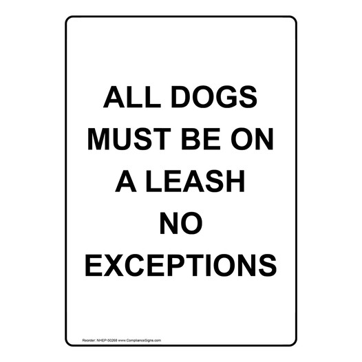 Portrait ALL DOGS MUST BE ON A LEASH NO EXCEPTIONS Sign NHEP-50268