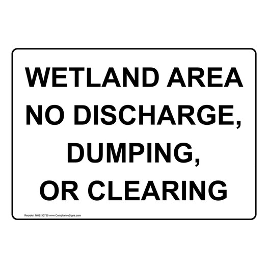 Wetland Area No Discharge, Dumping, Or Clearing Sign NHE-30739