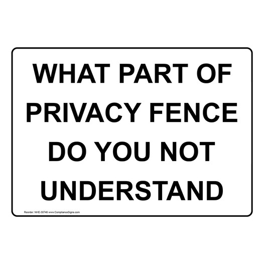 What Part Of Privacy Fence Do You Not Understand Sign NHE-30746