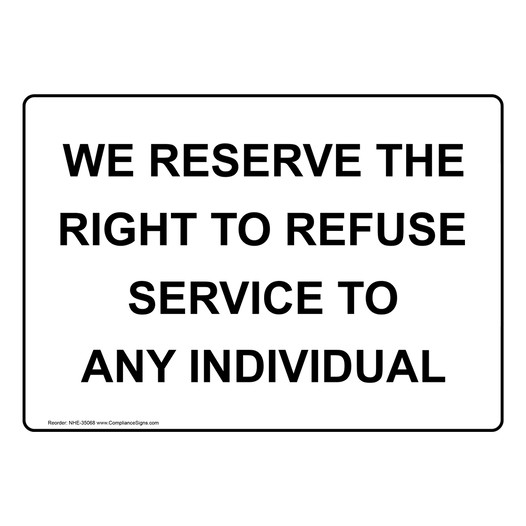 We Reserve The Right To Refuse Service To Any Sign NHE-35068