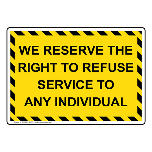 We Reserve The Right To Refuse Service Sign NHE-35068_YBSTR