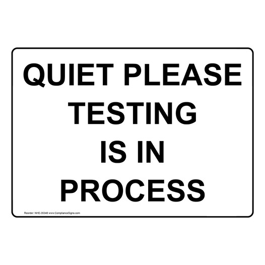 Quiet Please Testing Is In Process Sign NHE-35348