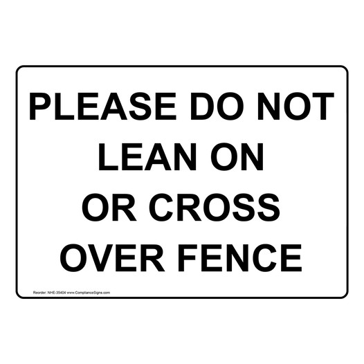 Please Do Not Lean On Or Cross Over Fence Sign NHE-35404