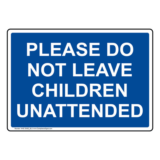 Please Do Not Leave Children Unattended Sign NHE-35482_BLU