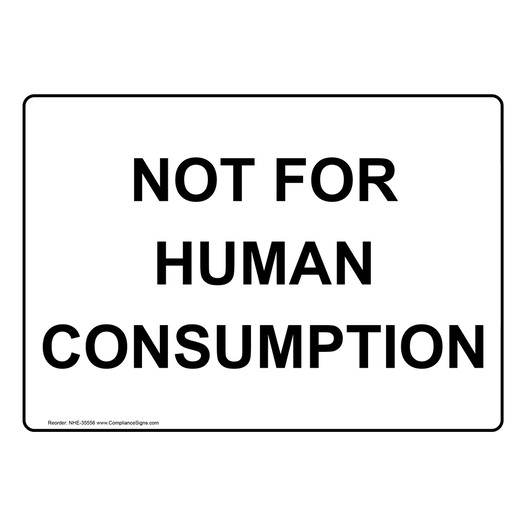 Not For Human Consumption Sign NHE-35556