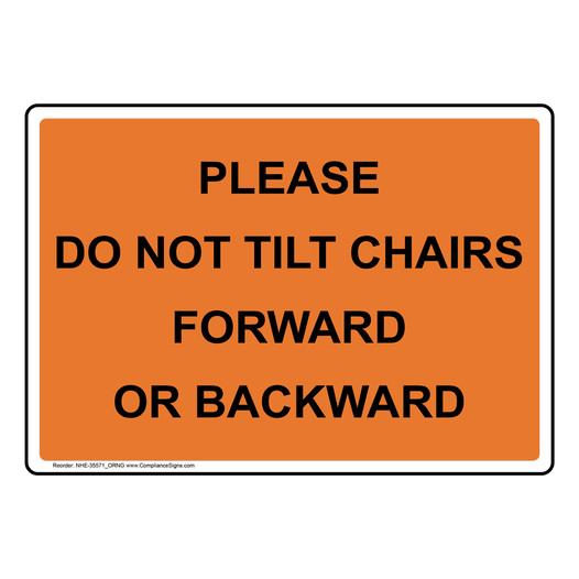 Please Do Not Tilt Chairs Forward Or Backward Sign NHE-35571_ORNG