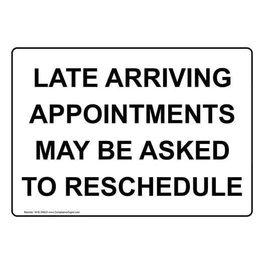 Late Arriving Appointments May Be Asked To Reschedule Sign NHE-35623
