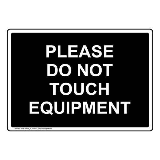 Please Do Not Touch Equipment Sign NHE-35648_BLK