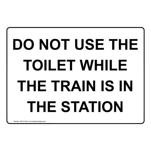 Do Not Use The Toilet While The Train Is Standing Sign NHE-37164