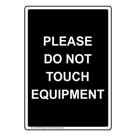 Vertical Sign Workplace Safety Please Do Not Touch Equipment Vertical Sign Workplace Safety Please Do Not Touch Equipment