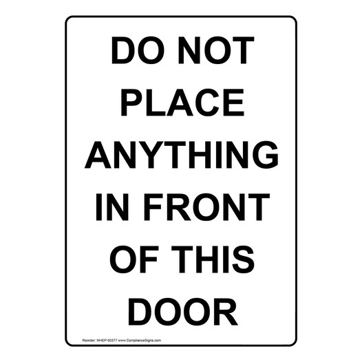 Portrait DO NOT PLACE ANYTHING IN FRONT OF THIS DOOR Sign NHEP-50377