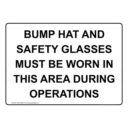 BUMP HAT AND SAFETY GLASSES MUST BE WORN Sign NHE-50280