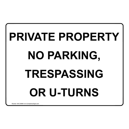 Private Property No Parking, Trespassing Or U-Turns Sign NHE-36698