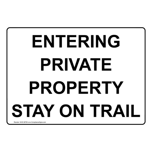 Entering Private Property Stay On Trail Sign NHE-36709
