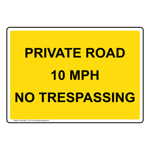 Private Road 10 MPH No Trespassing Sign NHE-36727_YLW