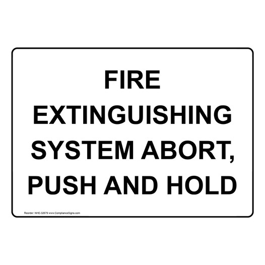Fire Extinguishing System Abort, Push And Hold Sign NHE-32679