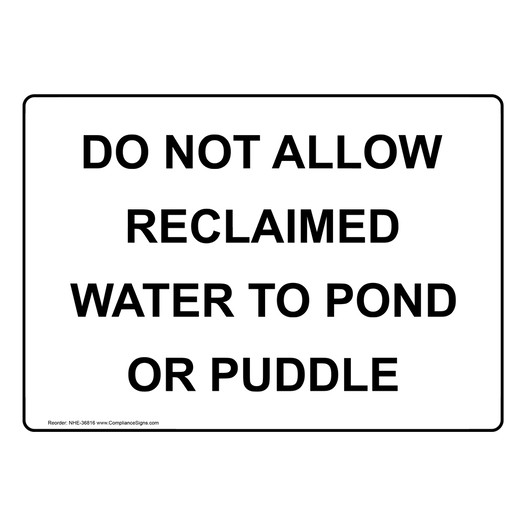 Do Not Allow Reclaimed Water To Pond Or Puddle Sign NHE-36816