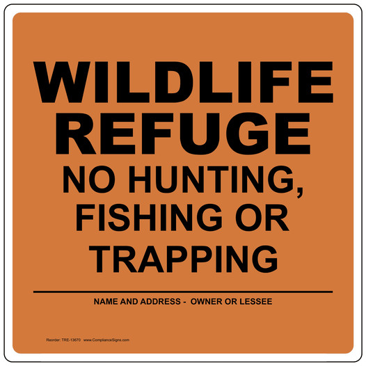 Orange Wildlife Refuge No Hunting, Fishing Or Trapping Sign TRE-13670