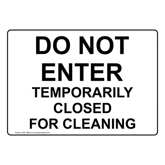 Do Not Enter Temporarily Closed For Cleaning Sign NHE-15860