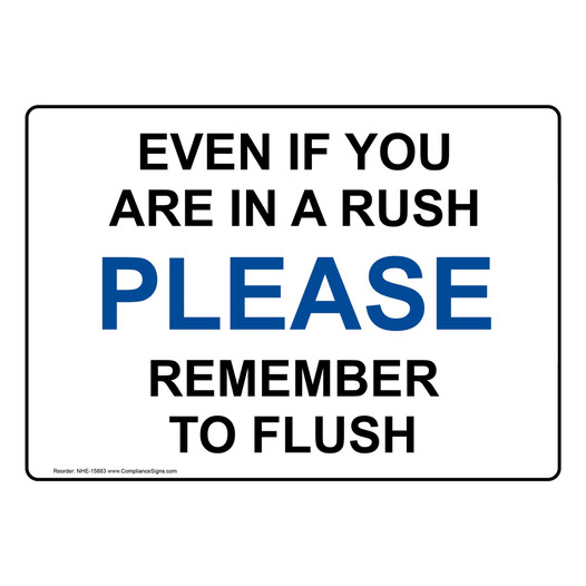Even If You Are In A Rush Please Remember To Flush Sign NHE-15883