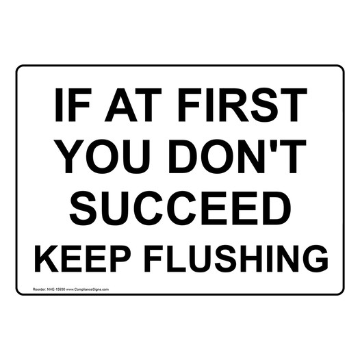 If At First You Don't Succeed Keep Flushing Sign NHE-15930