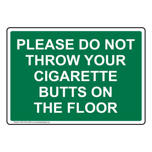Please Do Not Throw Your Cigarette Butts Sign NHE-37126_GRN