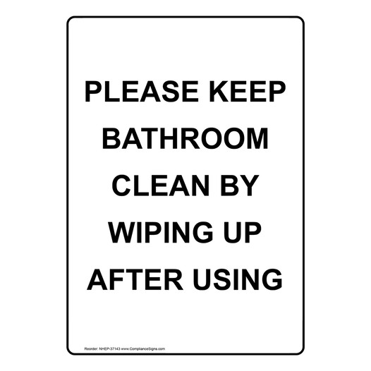 Portrait Please Keep Bathroom Clean By Wiping Sign NHEP-37143