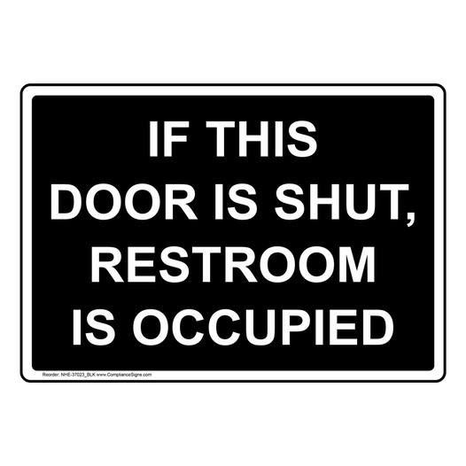 If This Door Is Shut, Restroom Is Occupied Sign NHE-37023_BLK