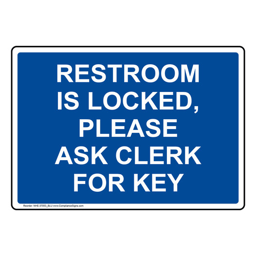 Restroom Is Locked, Please Ask Clerk For Key Sign NHE-37053_BLU