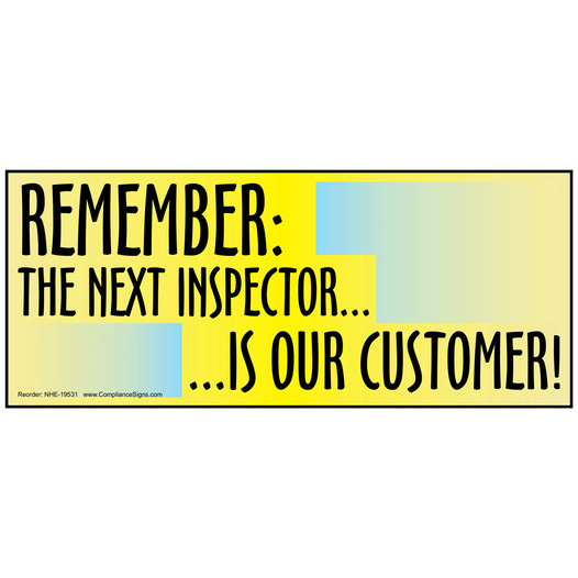 Remember: The Next Inspector Is Our Customer! Banner NHE-19531