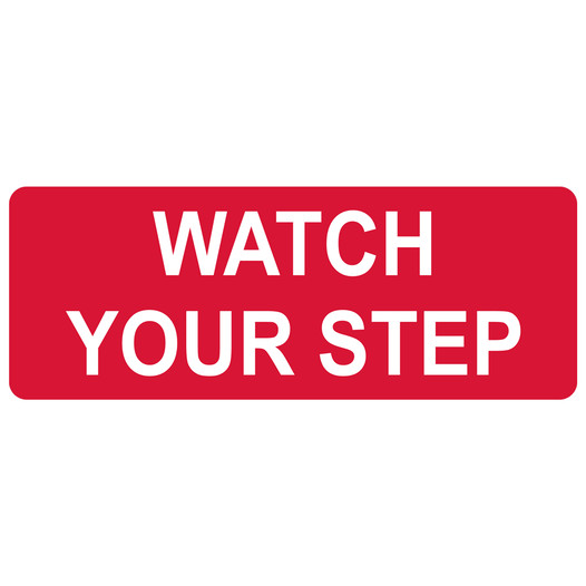 Red Engraved WATCH YOUR STEP Sign EGRE-645_White_on_Red