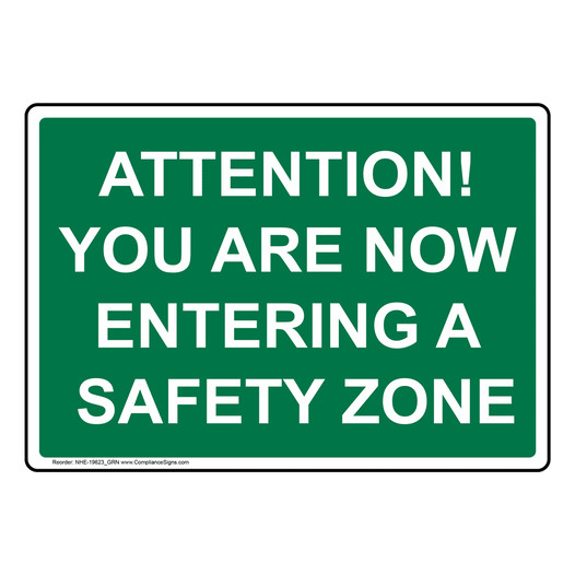 Attention! You Are Now Entering A Safety Zone Sign NHE-19623_GRN