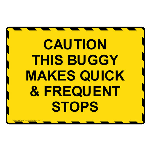 Caution This Buggy Makes Quick And Frequent Stops Sign NHE-27656