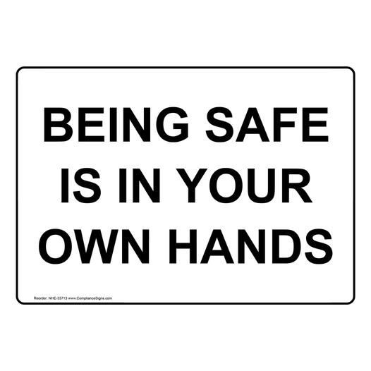 Being Safe Is In Your Own Hands Sign NHE-33713