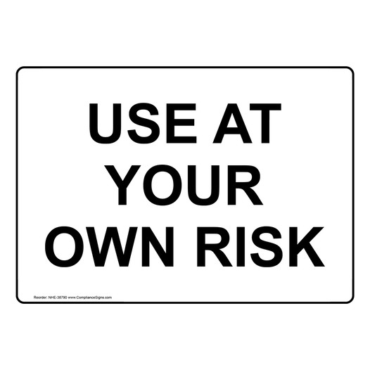 Use At Your Own Risk Sign NHE-38790