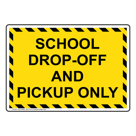School Drop-Off And Pickup Only Sign NHE-38668_YBSTR