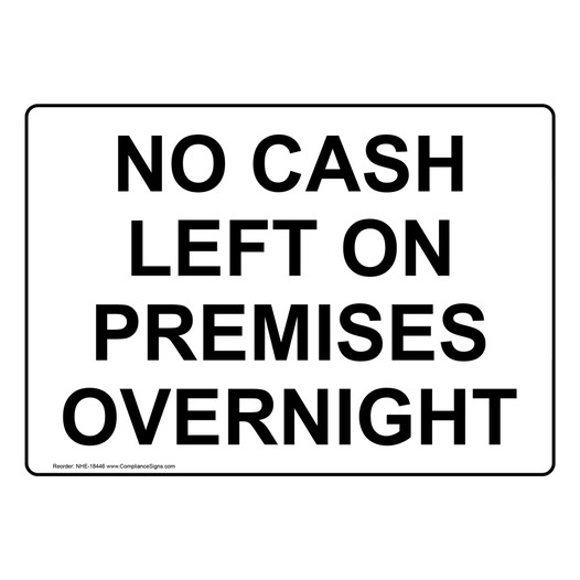 No Cash Left On Premises Overnight Sign NHE-18446