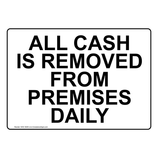 All Cash Is Removed From Premises Daily Sign NHE-18455