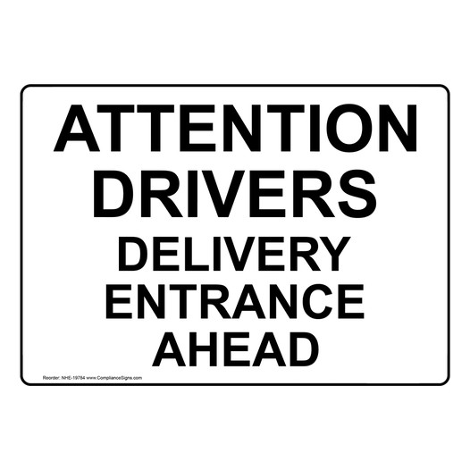 Attention Driver Delivery Entrance Ahead Sign NHE-19784 Notices