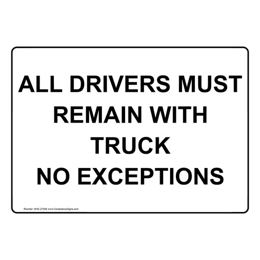 All Drivers Must Remain With Truck No Exceptions Sign NHE-27556