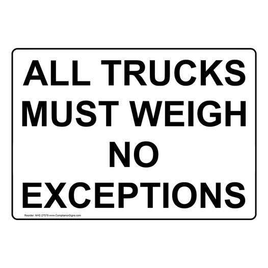 All Trucks Must Weigh No Exceptions Sign NHE-27579