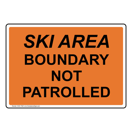 Ski Area Boundary Not Patrolled Sign NHE-17621