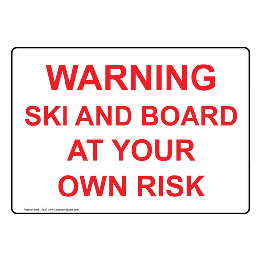 Warning Ski And Board At Your Own Risk Sign NHE-17627