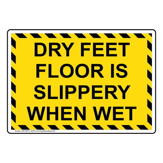 Dry Feet Floor Is Slippery When Wet Sign NHE-38775_YBSTR