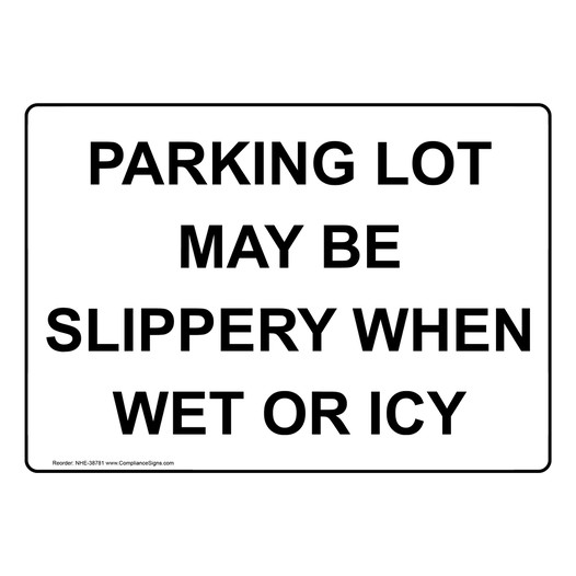 Parking Lot May Be Slippery When Wet Or Icy Sign NHE-38781