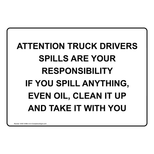 Attention Truck Drivers Spills Are Your Responsibility Sign NHE-31964