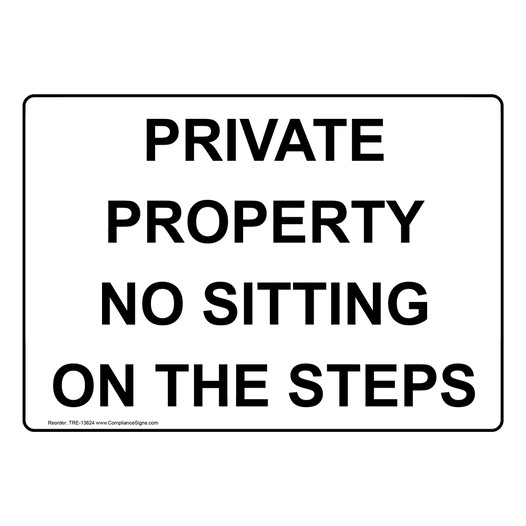 Private Property No Sitting On The Steps Sign TRE-13624